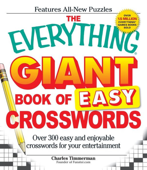 The Everything Giant Book of Easy Crosswords Over 300 easy and