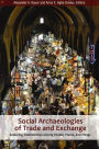 Social Archaeologies of Trade and Exchange: Exploring Relationships among People, Places, and Things / Edition 1
