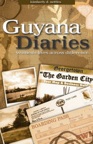 Title: Guyana Diaries: Women's Lives Across Difference, Author: Kimberly D Nettles