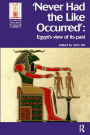 Never Had the Like Occurred: Egypt's View of its Past
