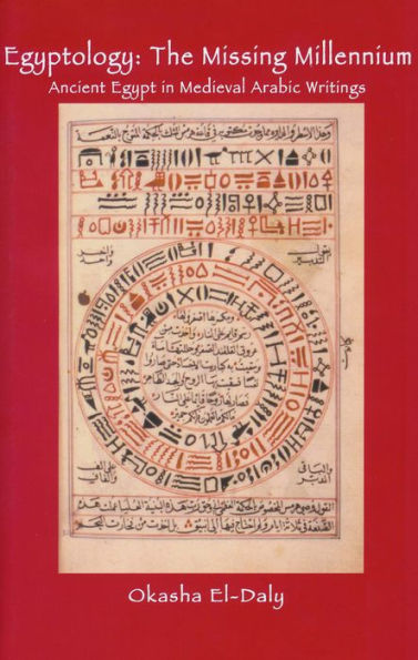 Egyptology: The Missing Millennium: Ancient Egypt in Medieval Arabic Writings