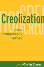 Creolization: History, Ethnography, Theory / Edition 1
