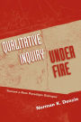 Qualitative Inquiry Under Fire: Toward a New Paradigm Dialogue / Edition 1