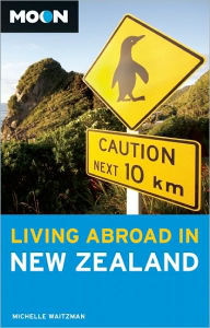 Moon Handbook: Living Abroad in New Zealand