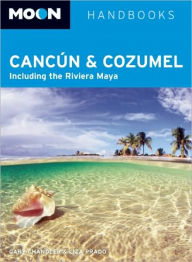 Moon Cancun and Cozumel: Including the Riviera Maya