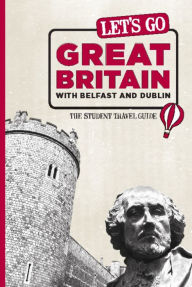 Title: Let's Go Great Britain with Belfast & Dublin: The Student Travel Guide, Author: Harvard Student Agencies