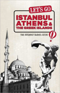 Title: Let's Go Istanbul, Athens & the Greek Islands: The Student Travel Guide, Author: Harvard Student Agencies