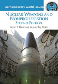 Title: Nuclear Weapons and Nonproliferation: A Reference Handbook / Edition 2, Author: Sarah J. Diehl