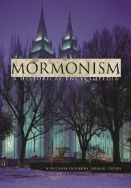 Title: Mormonism: A Historical Encyclopedia, Author: W. Paul Reeve