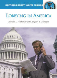 Title: Lobbying in America: A Reference Handbook, Author: Ronald J. Hrebenar