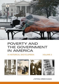 Title: Poverty and the Government in America: A Historical Encyclopedia, Author: Jyotsna Sreenivasan