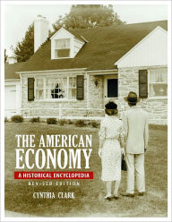 Title: The American Economy [2 volumes]: A Historical Encyclopedia, 2nd Edition, Author: Cynthia Clark