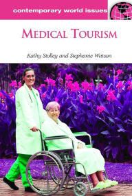 Medical Tourism: A Reference Handbook: A Reference Handbook