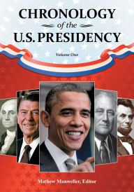 Title: Chronology of the U.S. Presidency [4 volumes], Author: Mathew Manweller