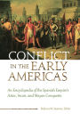 Conflict in the Early Americas: An Encyclopedia of the Spanish Empire's Aztec, Incan, and Mayan Conquests