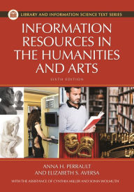 Title: Information Resources in the Humanities and the Arts, Author: Anna H. Perrault Ph.D.