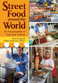 Title: Street Food around the World: An Encyclopedia of Food and Culture: An Encyclopedia of Food and Culture, Author: Bruce Kraig