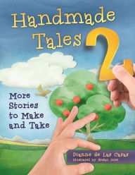 Title: Handmade Tales 2: More Stories to Make and Take, Author: Dianne de Las Casas