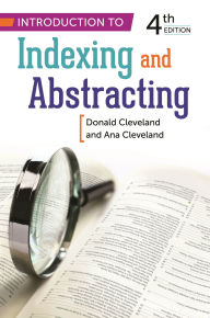 Title: Introduction to Indexing and Abstracting / Edition 4, Author: Ana D. Cleveland