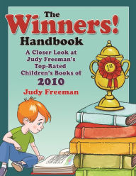 Title: The WINNERS! Handbook: A Closer Look at Judy Freeman's Top-Rated Children's Books of 2010, Author: Judy Freeman