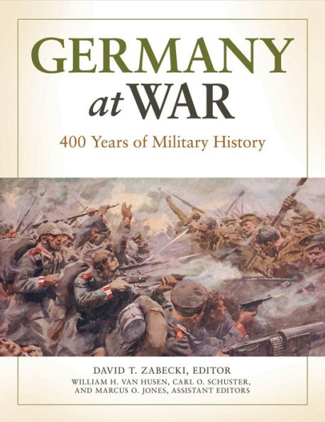 Germany at War: 400 Years of Military History [4 volumes]: 400 Years of Military History