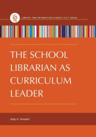 Title: The School Librarian as Curriculum Leader, Author: Jody K. Howard
