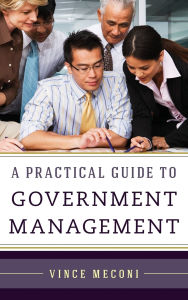 Title: A Practical Guide to Government Management, Author: Vince Meconi