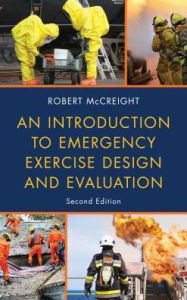 Title: An Introduction to Emergency Exercise Design and Evaluation / Edition 2, Author: Robert McCreight
