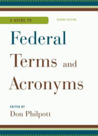 Title: A Guide to Federal Terms and Acronyms, Author: Don Philpott