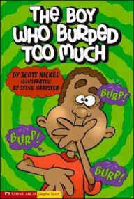 Title: The Boy Who Burped Too Much, Author: Scott Nickel