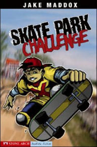 Title: Skate Park Challenge, Author: Jake Maddox