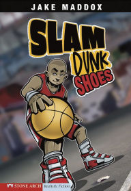 Title: Slam Dunk Shoes, Author: Jake Maddox