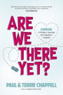 Are We There Yet?: Marriage?a Perfect Journey for Imperfect Couples