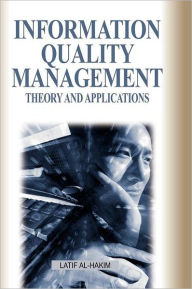 Title: Information Quality Management: Theory and Applications, Author: Latif Al-Hakim