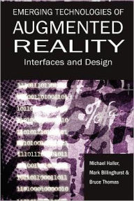 Title: Emerging Technologies of Augmented Reality: Interfaces and Design, Author: Michael Haller