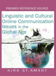 Title: Linguistic and Cultural Online Communication Issues in the Global Age, Author: Kirk St Amant