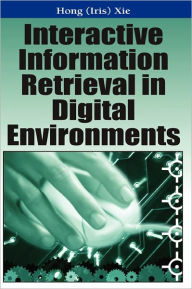 Title: Interactive Information Retrieval in Digital Environments, Author: Iris Xie