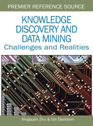 Title: Knowledge Discovery and Data Mining: Challenges and Realities, Author: Xingquan Zhu