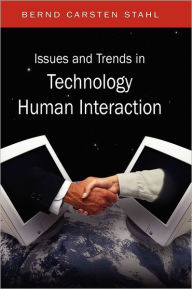 Title: Issues and Trends in Technology and Human Interaction, Author: Bernd Carsten Stahl