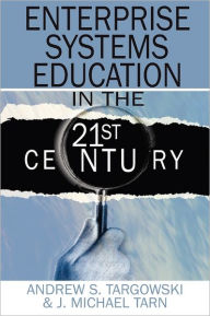 Title: Enterprise Systems Education in the 21st Century, Author: Andrew S. Targowski