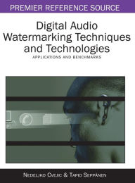 Title: Digital Audio Watermarking Techniques and Technologies: Applications and Benchmarks, Author: Nedeljko Cvejic