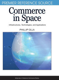 Title: Commerce in Space: Infrastructures, Technologies, and Applications, Author: Phillip Olla