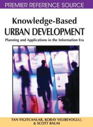 Title: Knowledge-Based Urban Development: Planning and Applications in the Information Era, Author: Tan Yigitcanlar