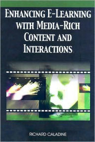 Title: Enhancing E-Learning with Media-Rich Content and Interactions, Author: Richard Caladine