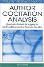 Author Cocitation Analysis: Quantitative Methods for Mapping the Intellectual Structure of an Academic Discipline