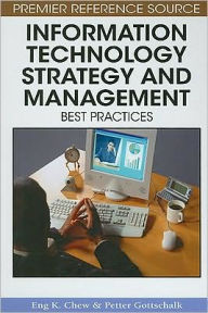 Title: Information Technology Strategy and Management: Best Practices, Author: Eng K. Chew