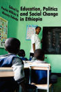 Education, Politics And Social Change In Ethiopia