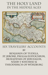 Title: The Holy Land in the Middle Ages: Six Travelers' Accounts, Author: St Jerome