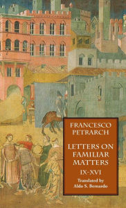 Title: Letters on Familiar Matters (Rerum Familiarium Libri), Vol. 2, Books IX-XVI, Author: Francesco Petrarch
