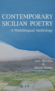 Title: Contemporary Sicilian Poetry: A Multilingual Anthology, Author: Ana Ilievska